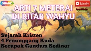 ARTI 7 METERAI DI KITAB WAHYU : 4 PENUNGGANG KUDA DAN SECUPAK GANDUM SEDINAR