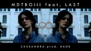 MDTBOIII - CASSANDRA FT. Last (prod. BANE)