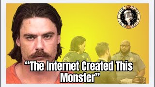 “The Internet Created This Monster”