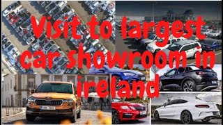 Visit to largest car showroom in Ireland