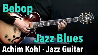 Bebop Jazz Blues + Tabs - Achim Kohl - Jazz Guitar