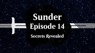 Episode 14: Secrets Revealed | SUNDER