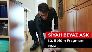 Siyah Beyaz Aşk 32. Bölüm Fragmanı - FİNAL Siyah Beyaz Aşk 32. Bölüm Fragmanı - FİNAL
