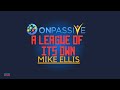 ONPASSIVE 🔶 A League Of It's Own  🔶 Mike Ellis