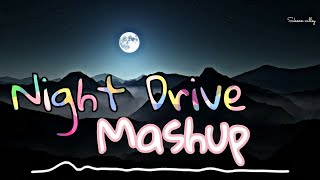 Night Drive Mashup I Hindi Chillout Mashup I Study Chill and Relax Mashup I Lofi Song