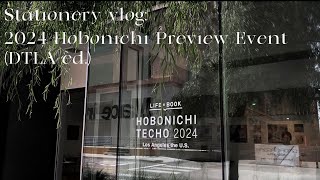 Stationery Vlog: 2024 Hobonichi Preview Event (DTLA ed.)