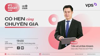 [LIVESTREAM] VPS INSIGHT ZONE - CÓ HẸN CÙNG CHUYÊN GIA 14/01