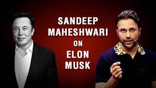 Sandeep Maheshwari on Elon Musk | Hindi