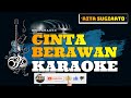 CINTA BERAWAN - RITA SUGIARTO - { KARAOKE DANGDUT TANPA VOCAL KORG PA 700 }