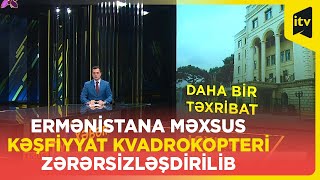 Ermənistana məxsus kəşfiyyat kvadrokopteri zərərsizləşdirilib