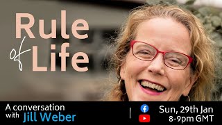 Rule of Life - A Conversation with Jill Weber