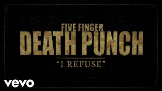 Five Finger Death Punch - I Refuse Lyric Video