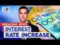 RBA increase interest rate by 0.25 per cent | 9 News Australia