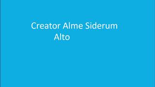 Creator Alme Siderum Alto