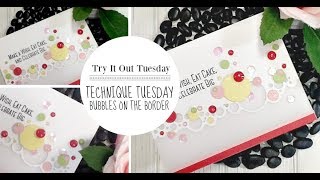 Try It Out Tuesday / Technique Tuesday / Bubbles on the Border