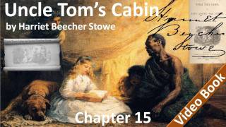 Chapter 15 - Uncle Tom's Cabin - Of Tom's New Master, And Various Other Matters