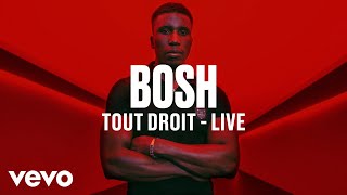 Bosh - Tout Droit (Live) | Vevo DSCVR