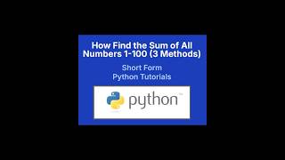 How to Find the Sum of Numbers 1 to 100 in Python | 3 Easy Methods #coding #python