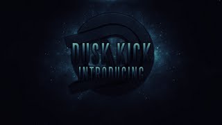 Introducing DusK Kick