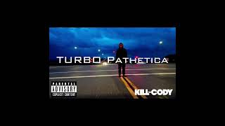 Kill Cody TURBO pathetica NOW Available FREE MP3 download killcody.com