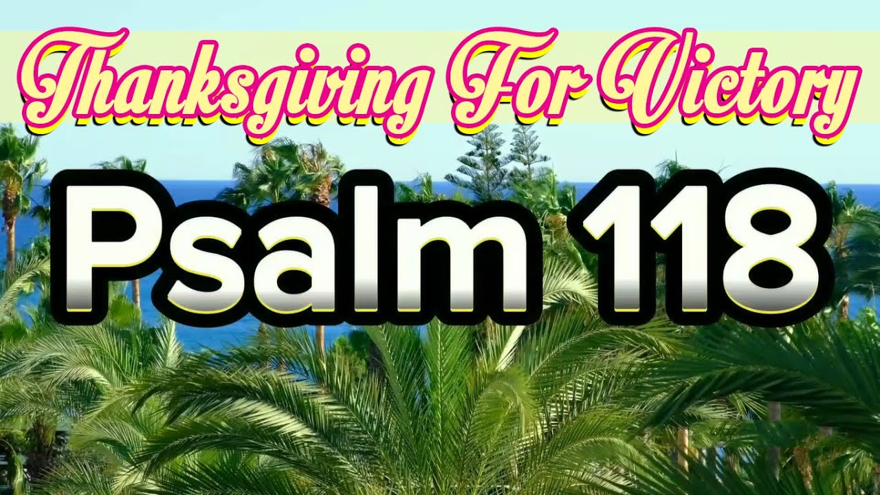 Psalm 118 - Thanksgiving For Victory (NKJV) - YouTube