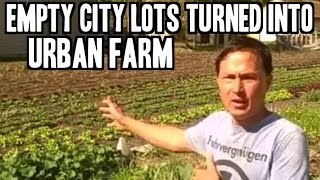 Empty City Lots turned into Urban Micro Farms to Grow Organic Food