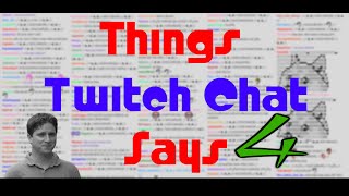 Things Twitch Chat Says #4