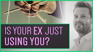 Is Your Ex Just Using You?