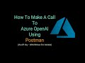 How To Make A Call To Azure OpenAI Using Postman - Via API Key