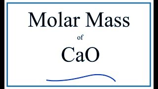 Molar Mass / Molecular Weight of CaO: Calcium oxide