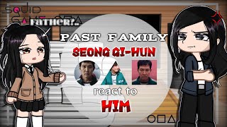 Past family Gi-Hun react to him ||SQUID GAME||