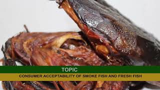 AQUA FARMING: CONSUMER ACCEPTABILITY OF SMOKE AND FRESH FISH