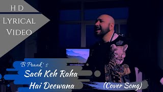 Sach Keh Raha Hai Deewana Cover - B Praak | Sach keh raha hai deewana b praak