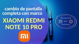 COMO CAMBIAR DISPLAY COMPLETO CON MARCO XIAOMI REDMI NOTE 10 PRO