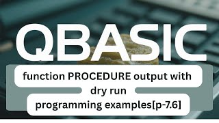 SEE QBASIC programming: Function Procedures Examples with dry run table[p-8.7.6]