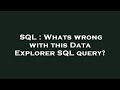 SQL : Whats wrong with this Data Explorer SQL query?