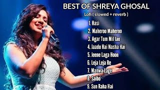 Best of  Shreya Ghoshal ❤️ | Shreya Ghoshal | Lofi ( slowed + reverb ) | Bollywood songs | SaRa LOFI
