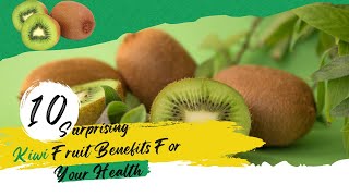 Why You Need Kiwi Fruit On Your Diet - Discover the Amazing Health Benefits!