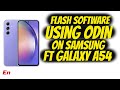 Samsung Flash Factory Software Using ODIN ft Galaxy A54 5G (Carrier to US Unlocked Software)!