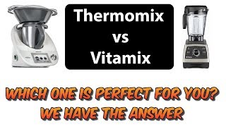 Thermomix vs Vitamix