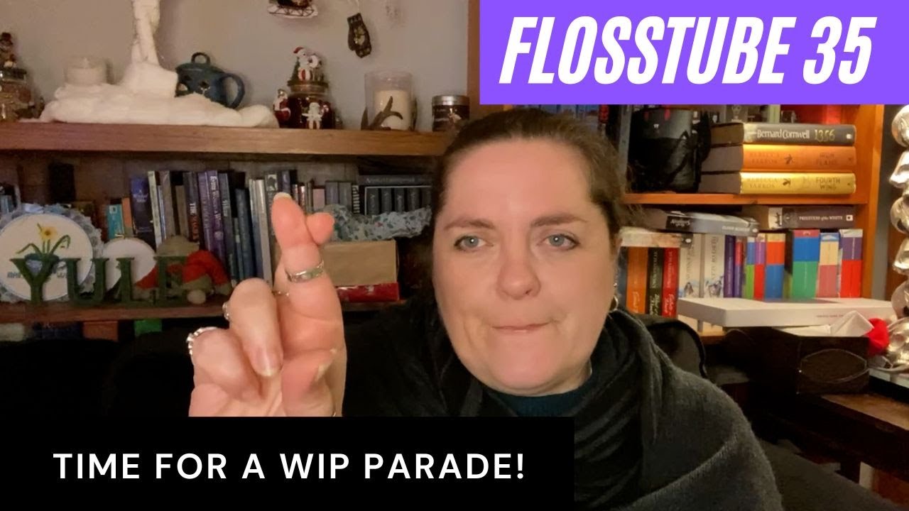 Flosstube 35 Wip Parade Jan 2024 Youtube