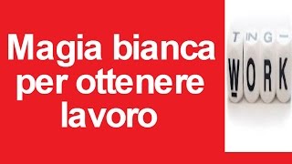 Magia bianca per ottenere lavoro velocemente