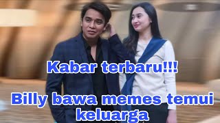 KABAR TERBARU!!! BILLY BAWA MEMES BERTEMU KELUARGA