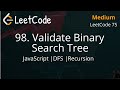 98. Validate Binary Search Tree | JavaScript | DFS | Depth First Search | Easy Explanation