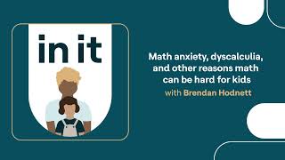 Math anxiety, dyscalculia, and other reasons math can be hard for kids | In It