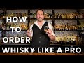 How To Order Whisky Like A Pro / Let's Talk Drinks