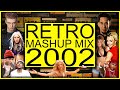 RETRO MASHUP MIX #3 (Throwback Hits from 2002)