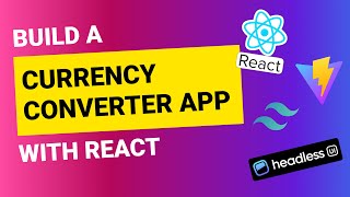 Build a Currency Converter Application in React