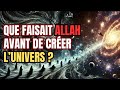 QUE FAISAIT ALLAH AVANT DE CRÉER L'UNIVERS ET LES CRÉATURES ?