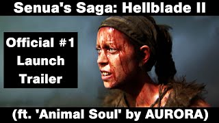 Senua's Saga: Hellblade II - Official #1 Launch Trailer (ft. 'Animal Soul' by AURORA)